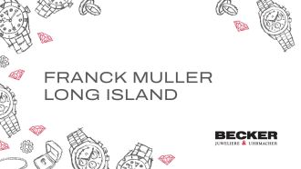 Juwelier-Becker-Glossar-Franck Muller Long Island