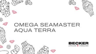 Juwelier-Becker-Glossar-Omega Seamaster Aqua Terra