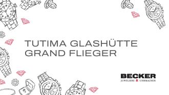 Juwelier-Becker-Glossar-Tutima Glashütte Grand Flieger
