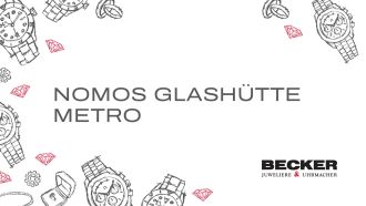Juwelier-Becker-Glossar-Nomos Glashütte Metro